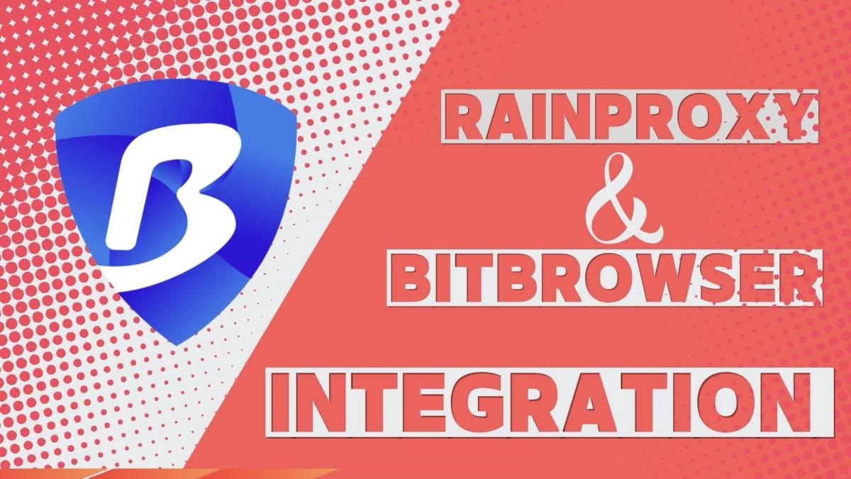 BitBrowser Complete Setup Guide: Integrate Rainproxy with BitBrowser