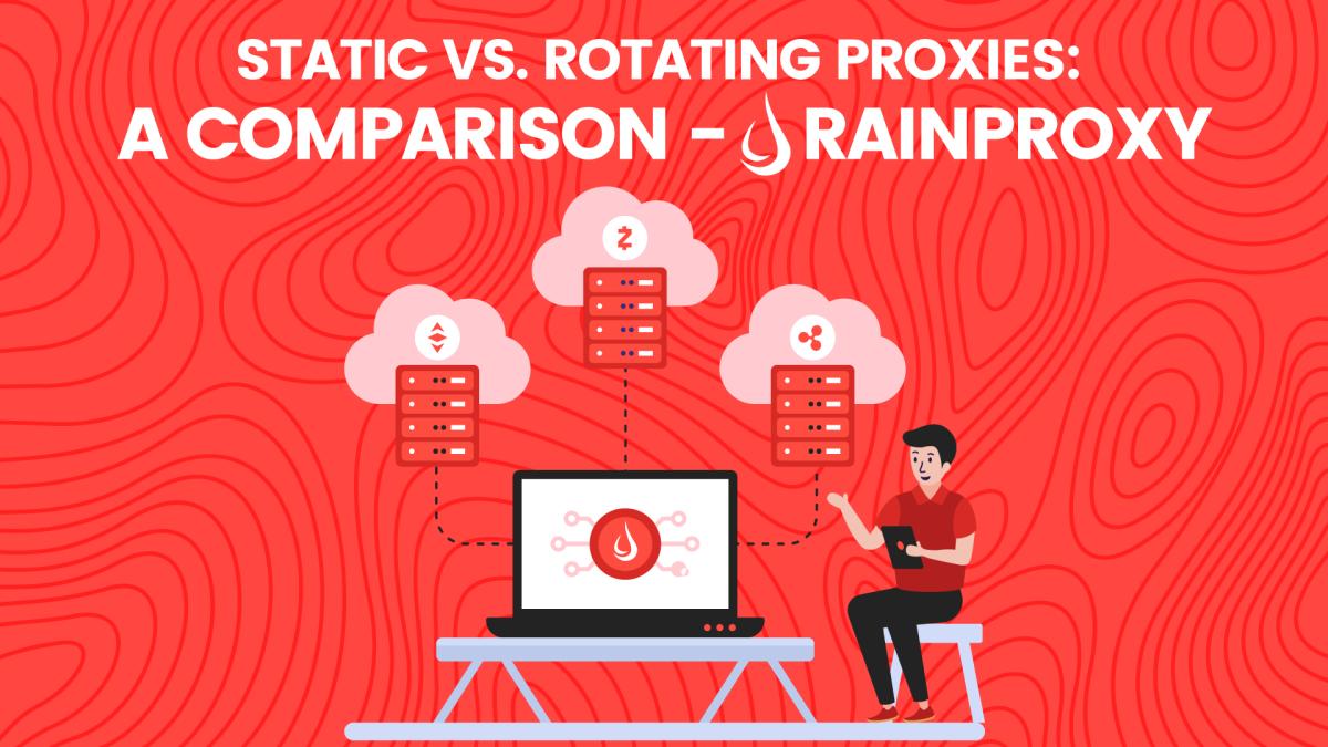 Static Vs. Rotating Proxies: A Comparison