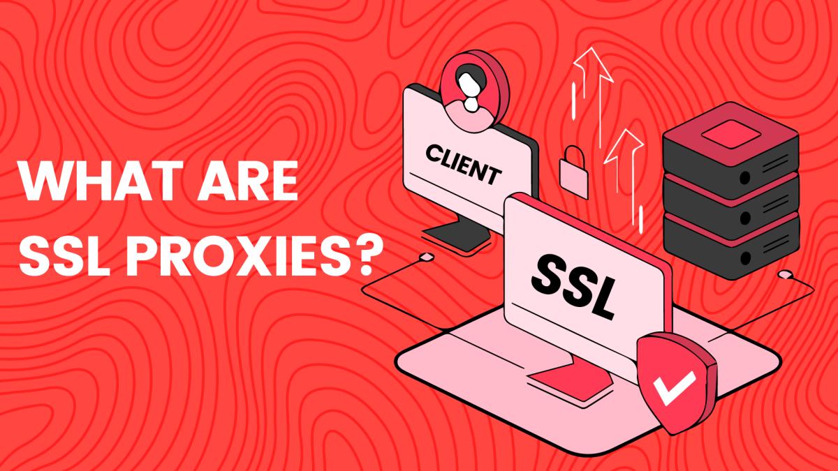 What Are SSL Proxies?