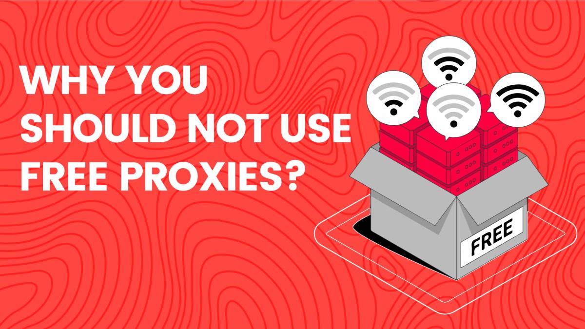 Why You Should Not Use Free Proxies?